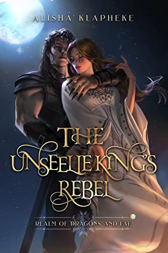 The Unseelie King's Rebel: A Standalone Fantasy Romance (Realm of Dragons and Fae Book 2)