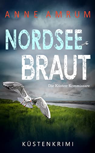 Nordsee Braut - Die Küsten-Kommissare: Küstenkrimi (Die Nordsee-Kommissare 15)