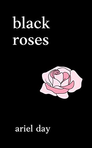 black roses: poems about love, heartbreak, mental health, self love, depression, healing, grief & loss — poetry books for young adults, women & teens