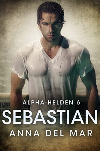 Sebastian (Alpha-Helden 6)