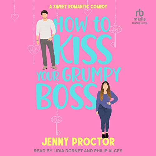 How to Kiss Your Grumpy Boss: How to Kiss a Hawthorne Brother Series, Book 2