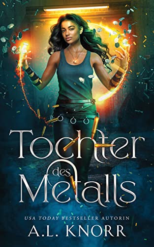 Tochter des Metalls (Die Töchter der Elemente 14)
