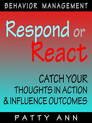 Respond or React? Catch Your Thoughts in Action and Influence Outcomes