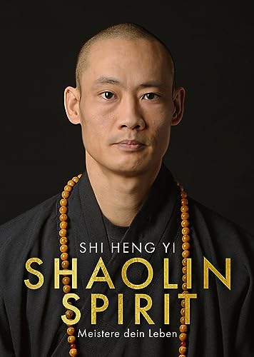 Shaolin Spirit: Meistere dein Leben | The Way to Self Mastery, Shaolin Temple Europe