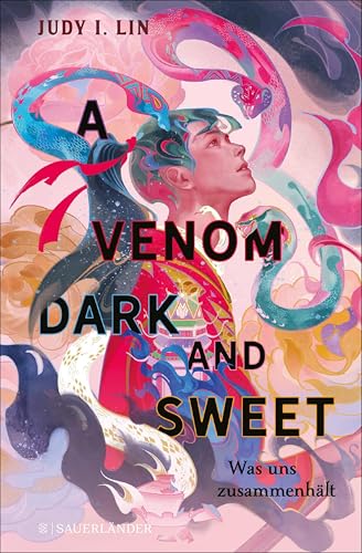 A Venom Dark and Sweet – Was uns zusammenhält: Spannendes Finale der epischen Dilogie! Fantasy vor asiatischem Setting mit rebellischen und starken Heldinnen (Das Buch der Tee-Magie 2)