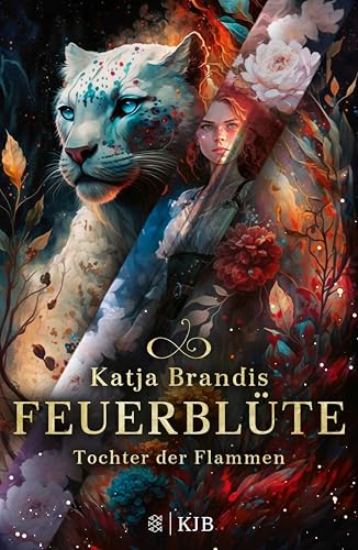 Feuerblüte – Tochter der Flammen: Auftakt einer phantastischen Trilogie ab 12 Jahre │ Jugendroman von Bestsellerautorin Katja Brandis für alle Fantasy-Fans