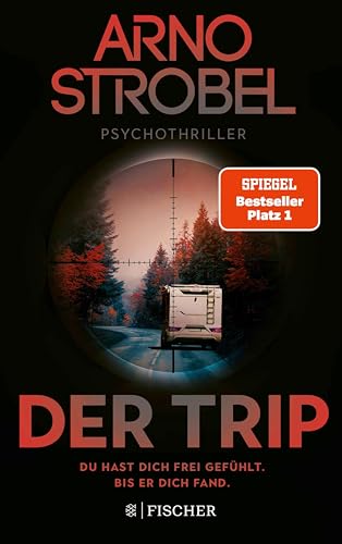 Der Trip – Du hast dich frei gefühlt. Bis er dich fand.: Psychothriller | Nervenkitzel pur von Nr.1-Bestsellerautor Arno Strobel