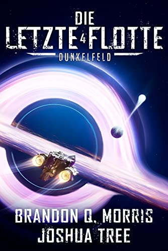 Die Letzte Flotte 4: Dunkelfeld: Hard Science Fiction