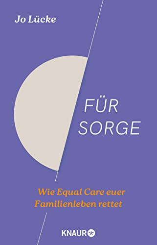 Für Sorge: Wie Equal Care euer Familienleben rettet | Der Ratgeber zu den Streitthemen Vereinbarkeit, Care-Arbeit und Mental Load