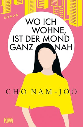 Wo ich wohne, ist der Mond ganz nah: Roman