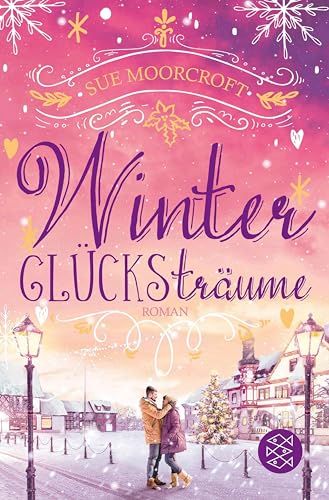 Winterglücksträume: Weihnachtsromantik für die schönste Zeit des Jahres (Die WinterWeihnachtsZauber-Reihe 7)