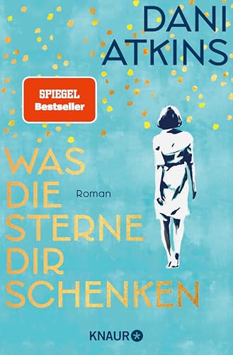 Was die Sterne dir schenken: Roman
