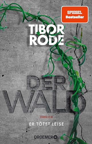 Der Wald: Er tötet leise. Thriller | Der W@ld schlägt zurück - "Alles Unglaubliche an dieser Geschichte ist wahr" Tibor Rode
