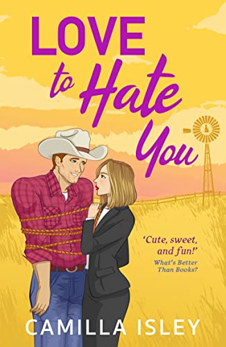 Love to Hate You: A small town, enemies to lovers romantic comedy perfect for fans of Elsie Silver and Lyla Sage (The One)