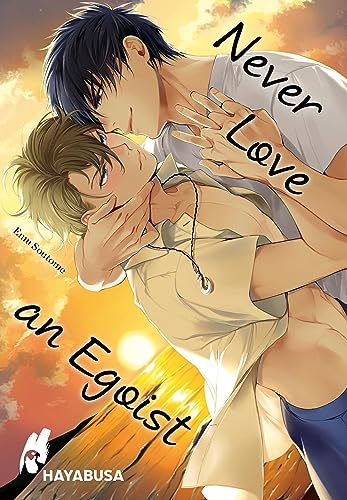 Never Love an Egoist: Erotischer Yaoi-Einzelband ab 18!