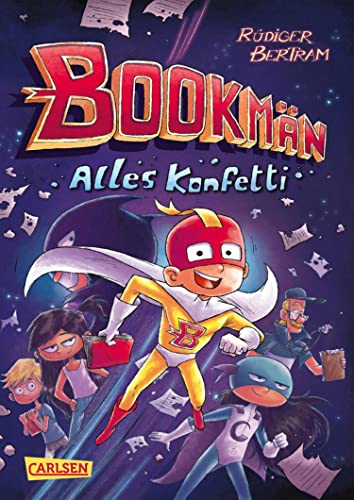 Bookmän: Alles Konfetti: Actionreiche Abenteuerreihe um einen Superhelden der Extraklasse für Jungs und Mädchen ab 7