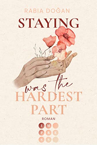 Staying Was The Hardest Part (Hardest Part 1): Intensive Slow Burn Romance über tiefe Gefühle und Selbstfindung