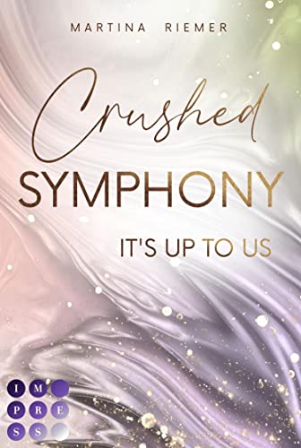 Crushed Symphony (It's Up to Us 3): Mitreißende Strangers to Lovers Geschichte zwischen romantisch und heiß