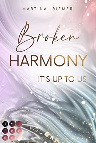 Broken Harmony (It's Up to Us 1): Gefühlvolle Enemies to Lovers Romance über Selbstfindung und Trauerbewältigung
