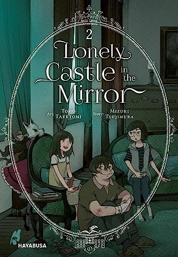 Lonely Castle in the Mirror 2: Der Manga zum Fantasy-Erfolg aus Japan - eine berührende Geschichte darüber, wie man gemeinsam Einsamkeit überwinden kann