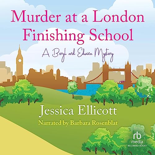 Murder at a London Finishing School: Beryl and Edwina Mysteries, Book 7