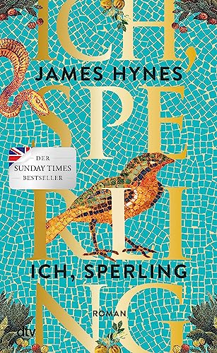 Ich, Sperling: Roman | Der Sunday Times Bestseller | »Bildgewaltig. Und sehr bewegend!« ELLE