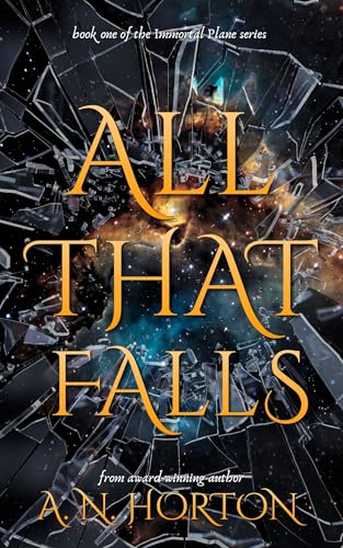 All That Falls (The Immortal Plane Book 1)