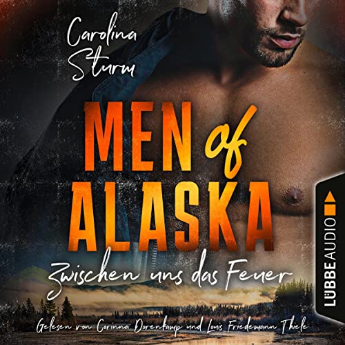 Zwischen uns das Feuer: Men of Alaska 2