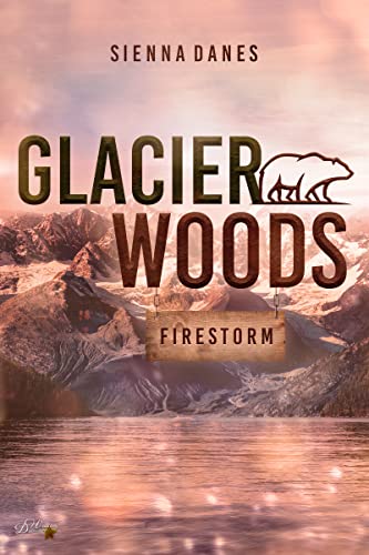 Glacier Woods: Firestorm (Alaska Kleinstadt Reihe 1)