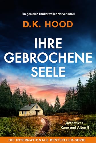 Ihre gebrochene Seele: Ein genialer Thriller voller Nervenkitzel (Detectives Kane und Alton 8)