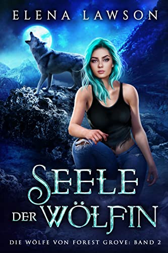 Seele der Wölfin (DIE WÖLFE VON FOREST GROVE 2)