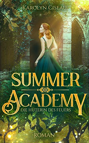 Summer Academy. Die Hüterin des Feuers (Seasons of Fate)