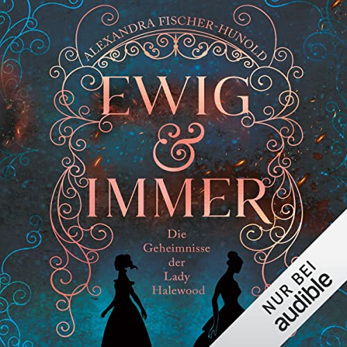 Ewig & immer - Die Geheimnisse der Lady Halewood