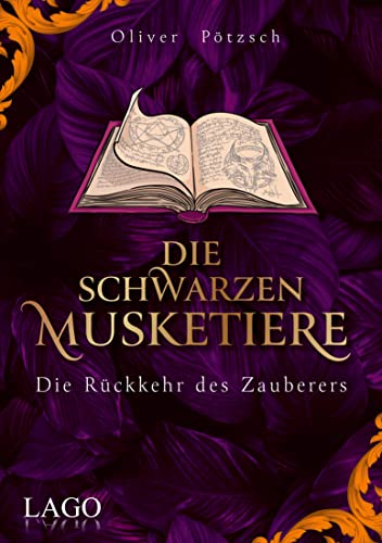 Die Schwarzen Musketiere 3: Die Rückkehr des Zauberers. Aufregender Wettlauf gegen die Zeit mit Unterstützung des größten Magiers aller Zeiten.