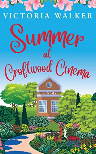 Summer at Croftwood Cinema: Uplifting small town summer romance, the perfect holiday read