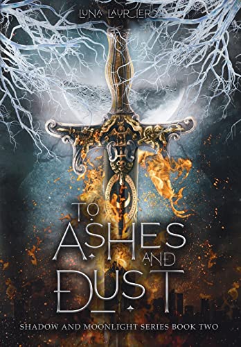 To Ashes and Dust (Shadow and Moonlight, Band 2)