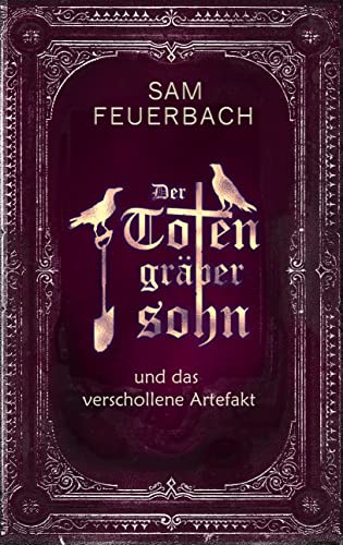 Der Totengräbersohn und das verschollene Artefakt: Eine Totengräbersohn-Geschichte