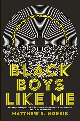 Black Boys Like Me: Confrontations with Race, Identity, and Belonging