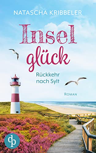 Inselglück: Rückkehr nach Sylt (Verliebt an der Nordsee-Reihe 3)