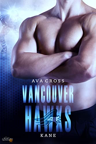 Vancouver Hawks: Kane (Written Dreams Eishockey-Sportsromance-Reihe 2)