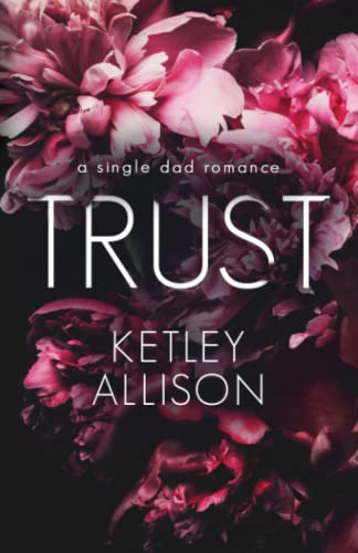 Trust: Eine Single-Papa-Liebesgeschichte