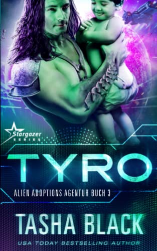 Tyro: Science Fiction Romance (Alien Adoptions Agentur, Band 3)
