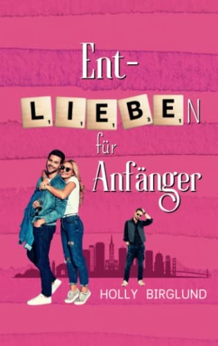 Entlieben für Anfänger (Scrabble Love, Band 1)