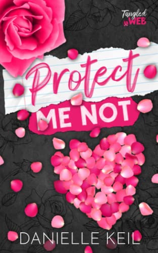 Protect Me Not: An enemies to lovers, contemporary fairy tale retelling mashup (Tangled Web, Band 1)