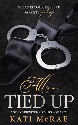 All Tied Up: A Spicy Friends to Lovers Romance (The All Tied Up Duet, Band 1)