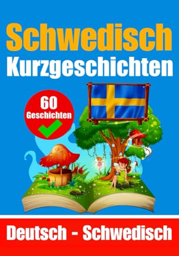 Kurzgeschichten auf Schwedisch | Schwedisch und Deutsch nebeneinander: Lernen Sie die schwedische Sprache (Bücher zum Schwedischlernen, Band 1)