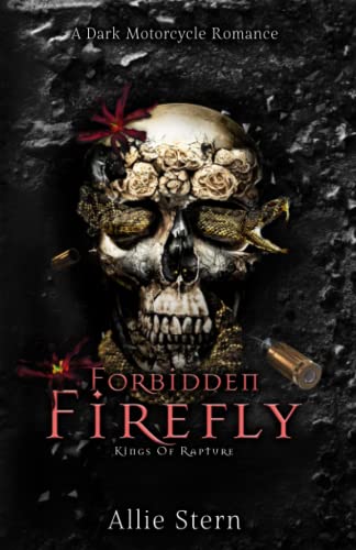Forbidden Firefly: A Dark Forbidden Motorcycle Romance (Kings Of Rapture, Band 1)