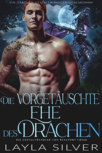 Die vorgetäuschte Ehe des Drachen: Ein Drachen-Gestaltwandler-Liebesroman (Die Gestaltwandler von Beaufort Creek 3)