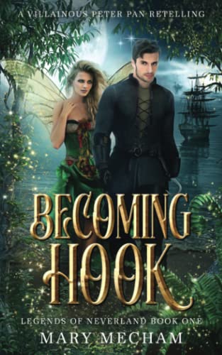 Becoming Hook: A Villainous Peter Pan Retelling (Legends of Neverland, Band 1)
