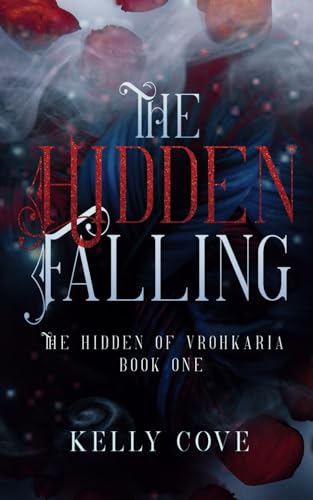 The Hidden Falling: A Dark Fantasy Romance (The Hidden of Vrohkaria Book One)